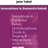 Innovations In Dementia Rehab From Jane Yakel