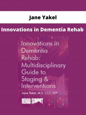 Innovations In Dementia Rehab From Jane Yakel