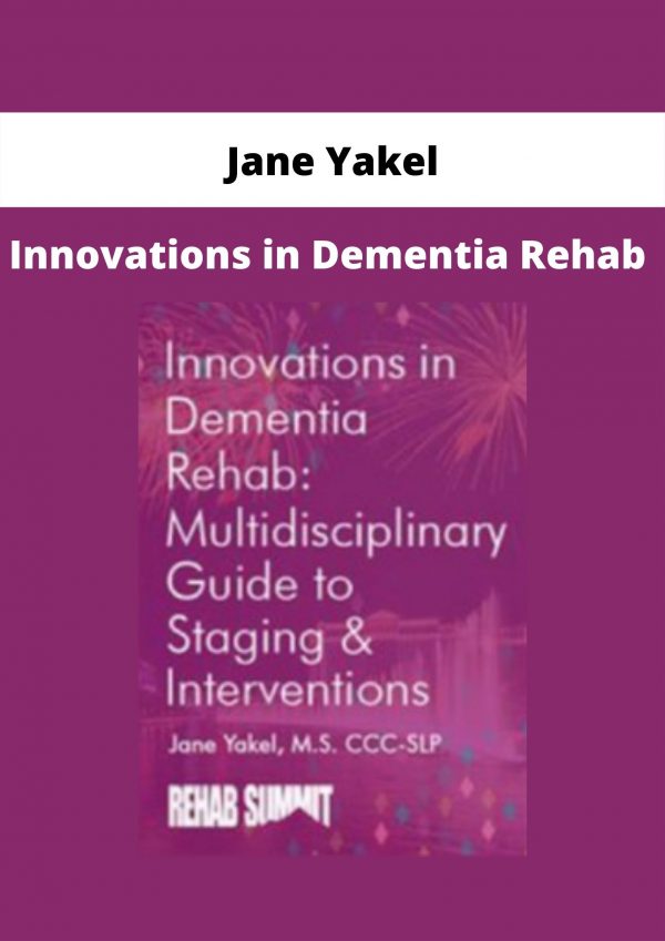 Innovations In Dementia Rehab From Jane Yakel