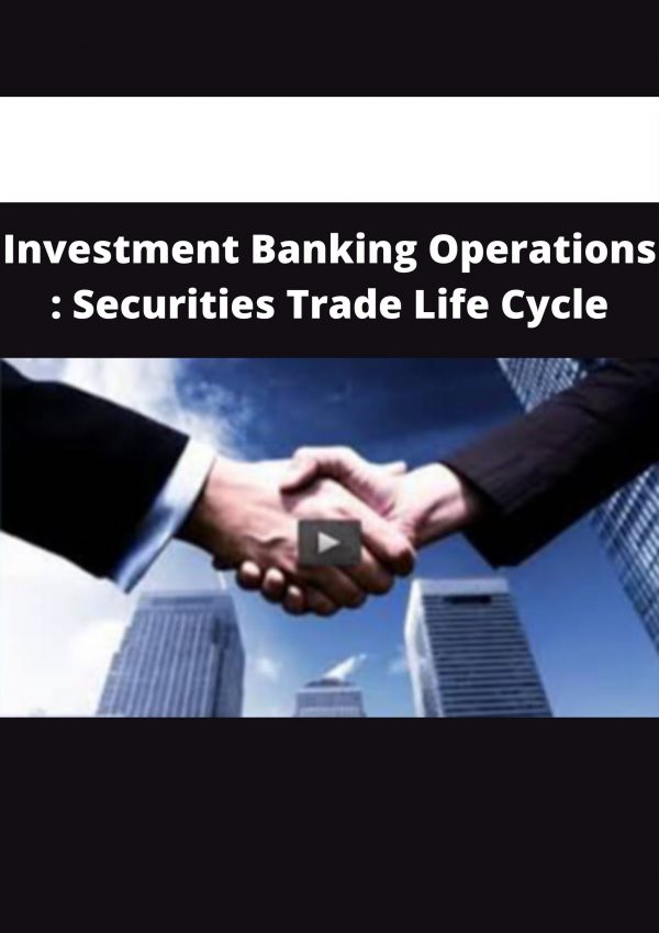 Investment Banking Operations : Securities Trade Life Cycle