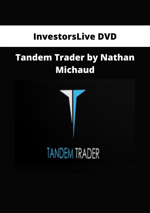 Investorslive Dvd – Tandem Trader By Nathan Michaud