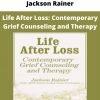 Jackson Rainer – Life After Loss: Contemporary Grief Counseling And Therapy