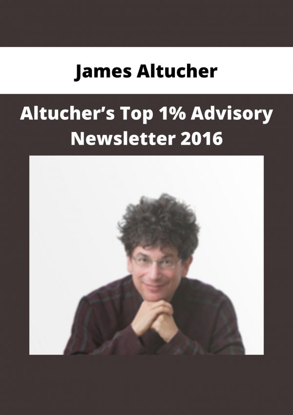 James Altucher – Altucher’s Top 1% Advisory Newsletter 2016