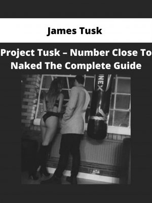 James Tusk – Project Tusk – Number Close To Naked The Complete Guide
