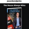 Jasonbondpicks – The House Always Wins