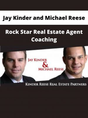 Jay Kinder And Michael Reese – Rock Star Real Estate Agent Coaching