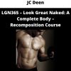 Jc Deen – Lgn365 – Look Great Naked: A Complete Body – Recomposition Course
