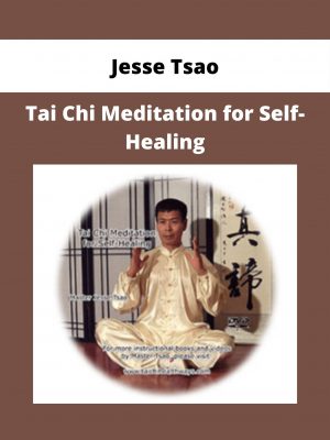 Jesse Tsao – Tai Chi Meditation For Self-healing