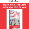 Jim Cockrum – Import Direct From China Guide (new 2016 Version)