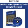 John Carter – Options Trading Mastery Class (simpler Options)