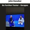 John Danaher – Go Further Faster – Escapes