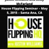 Justin Williams And Andy Mcfarland – House Flipping Seminar – May 5, 2015 – Santa Ana, Ca