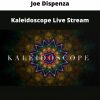 Kaleidoscope Live Stream By Joe Dispenza