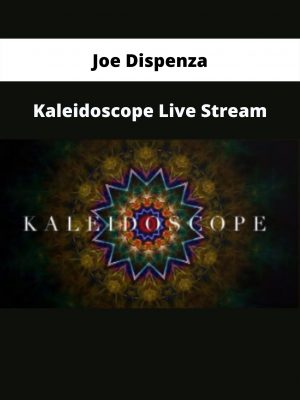 Kaleidoscope Live Stream By Joe Dispenza