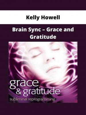 Kelly Howell – Brain Sync – Grace And Gratitude