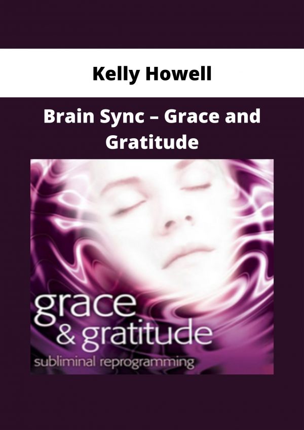 Kelly Howell – Brain Sync – Grace And Gratitude