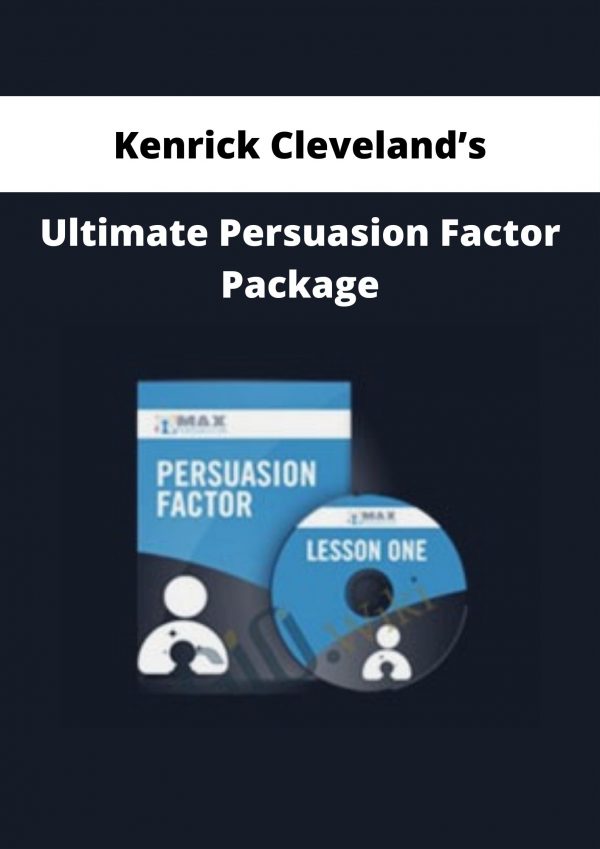 Kenrick Cleveland’s – Ultimate Persuasion Factor Package