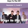 Keys To The Vip – Seasons 1, 2 And 3