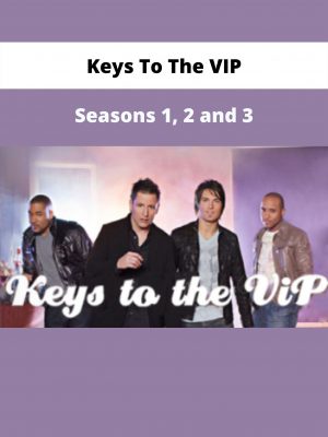 Keys To The Vip – Seasons 1, 2 And 3