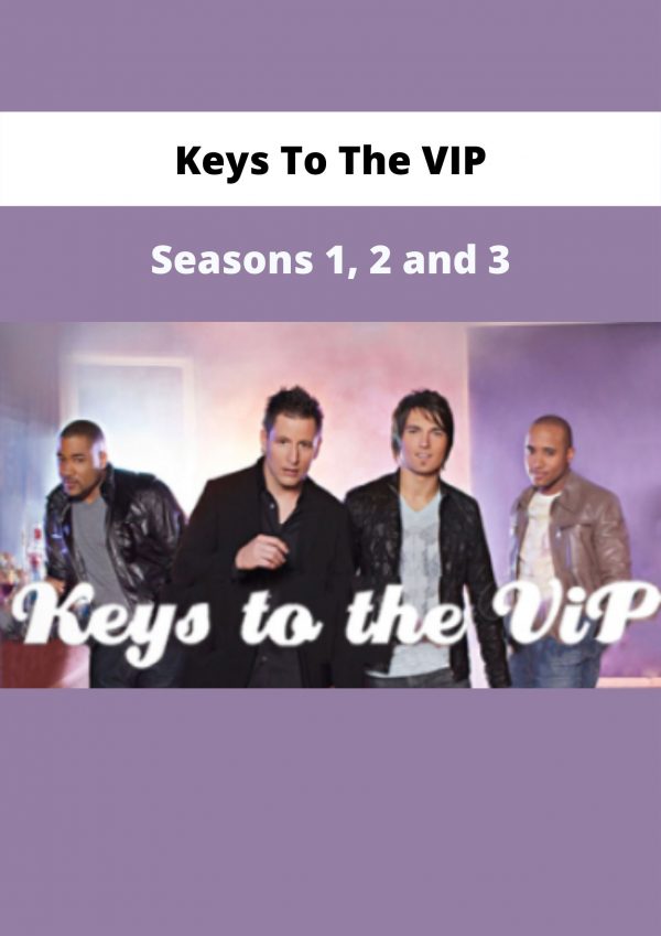 Keys To The Vip – Seasons 1, 2 And 3