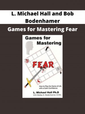 L. Michael Hall And Bob Bodenhamer – Games For Mastering Fear