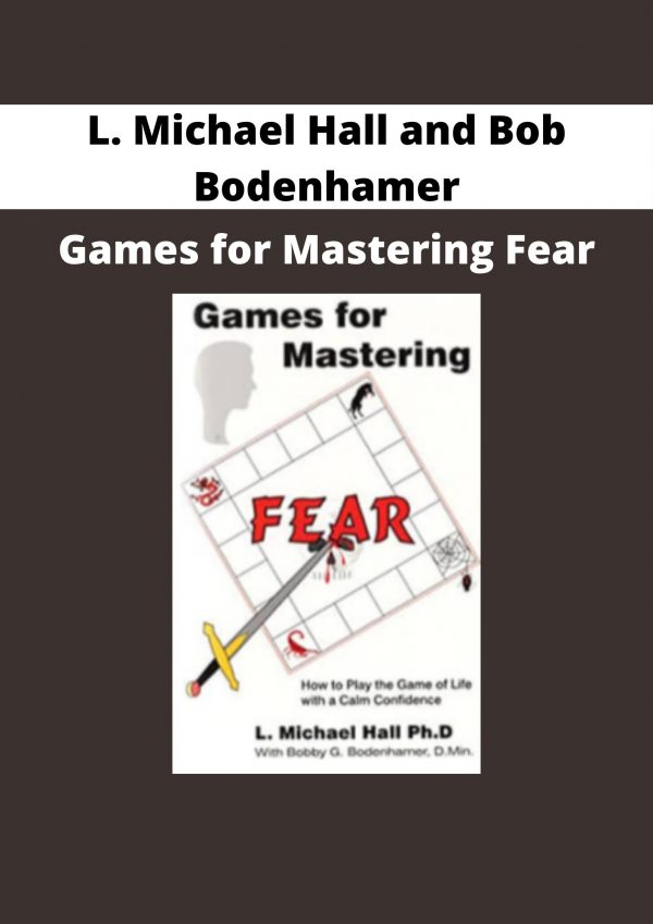 L. Michael Hall And Bob Bodenhamer – Games For Mastering Fear