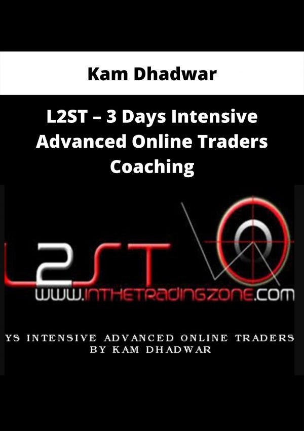 L2st – 3 Days Intensive Advanced Online Traders Coaching By Kam Dhadwar