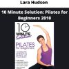 Lara Hudson – 10 Minute Solution: Pilates For Beginners 2010