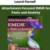 Laurel Parnell – Attachment-focused Emdr For Panic And Anxiety