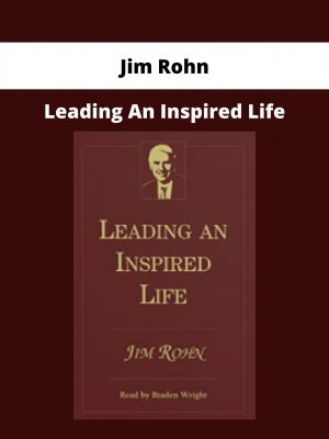 Leading An Inspired Life By Jim Rohn