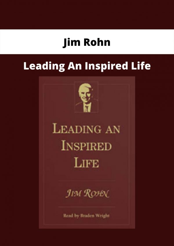 Leading An Inspired Life By Jim Rohn