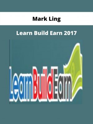 Learn Build Earn 2017 By Mark Ling