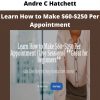 Learn How To Make $60-$250 Per Appointment From Andre C Hatchett