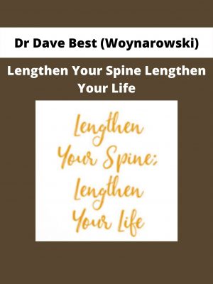 Lengthen Your Spine Lengthen Your Life By Dr Dave Best (woynarowski)