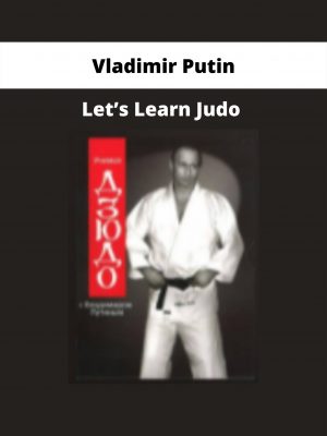 Let’s Learn Judo By Vladimir Putin