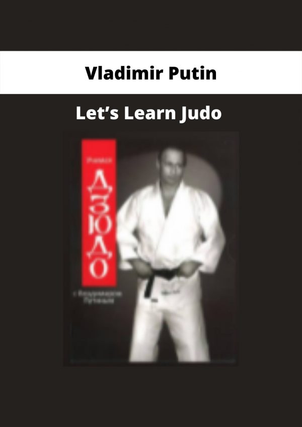 Let’s Learn Judo By Vladimir Putin