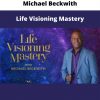 Life Visioning Mastery By Michael Beckwith