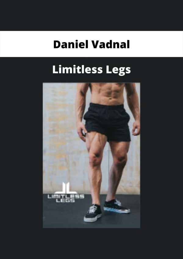 Limitless Legs By Daniel Vadnal