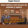 Make Millions With Amazon By Keeping It Simple By Angie Chacon