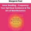 Margaret Paul – Inner Bonding – Frequency: Your Spiritual Guidance & The Art Of Manifestation