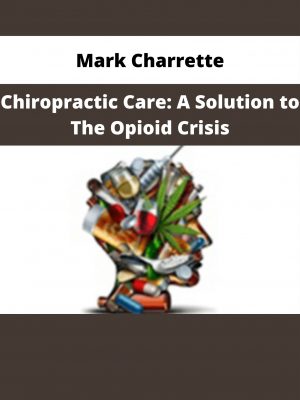 Mark Charrette – Chiropractic Care: A Solution To The Opioid Crisis