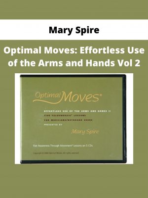 Mary Spire – Optimal Moves: Effortless Use Of The Arms And Hands Vol 2