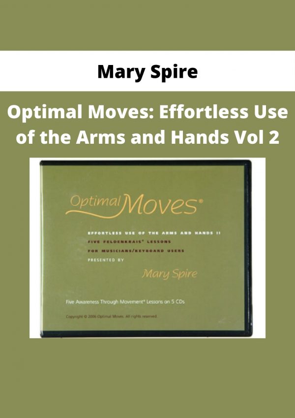 Mary Spire – Optimal Moves: Effortless Use Of The Arms And Hands Vol 2