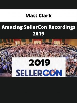 Matt Clark – Amazing Sellercon Recordings 2019