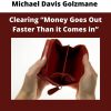 Michael Davis Golzmane – Clearing “money Goes Out Faster Than It Comes In”