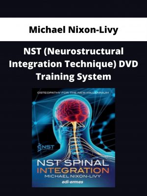 Michael Nixon-livy – Nst (neurostructural Integration Technique) Dvd Training System