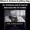 Milton H. Erickson & Jeffrey Zeig – Dr. Erickson And A Case Of Anorexia (no Ce Credit)