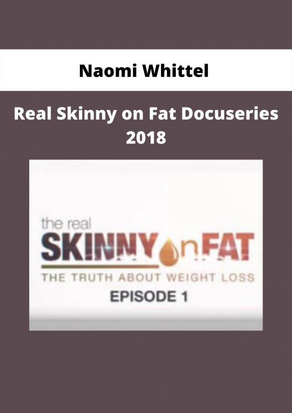 Naomi Whittel – Real Skinny On Fat Docuseries 2018