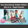 New Beachbody Debbie Siebers Slim In 6 – Rapid Results