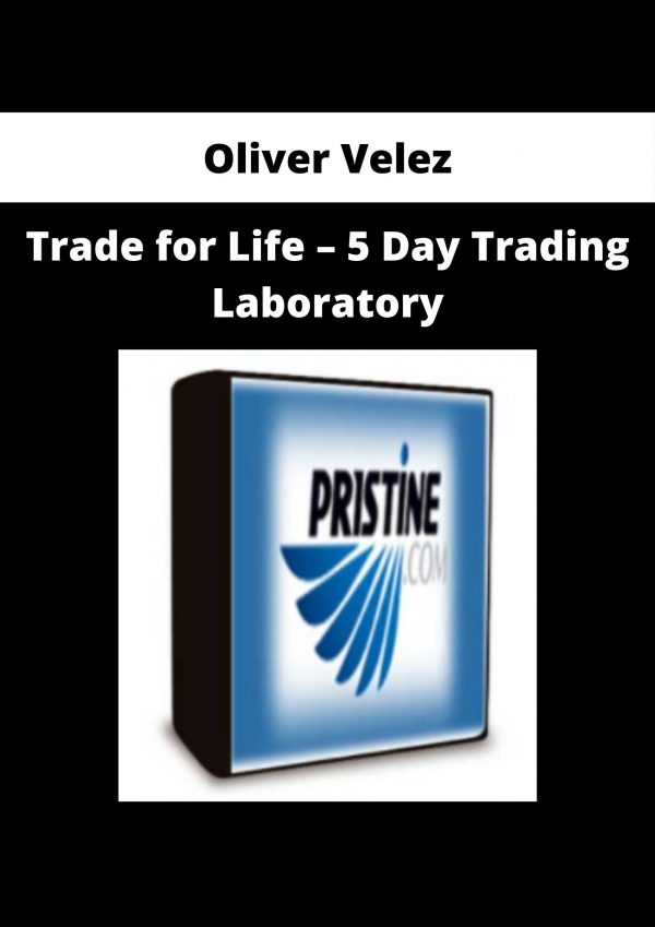 Oliver Velez – Trade For Life – 5 Day Trading Laboratory